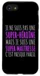 Coque pour iPhone SE (2020) / 7 / 8 Je Suis Une Super Maîtresse Humour Maitresse D' École Cadeau