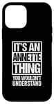 iPhone 12 mini It's An Annette Thing You Wouldn't Understand First Name Case