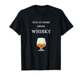 Stay at home drink whisky single malt Scotland whiskey T-Shirt