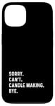 Coque pour iPhone 13 Sorry Can't Candle Making Bye - Fabricant de bougies