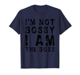 I’m Not Bossy I Am The Boss | Funny Sarcastic T-Shirt