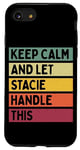 Coque pour iPhone SE (2020) / 7 / 8 Keep Calm And Let Stacie Handle This Funny Citation Retro