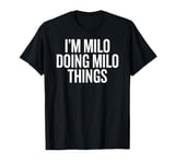 I'M MILO DOING MILO THINGS Funny Unique T-Shirt