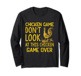 Chicken Game Don't Look At This Chicken Long Sleeve T-Shirt