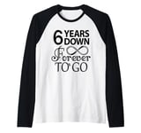 6th Wedding Anniversary Day - 6 Years Down Forever To Go Raglan Baseball Tee