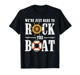 We're Just Here To Rock The Boat T-Shirt