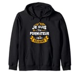 Je Suis Un Formateur Qui Dechire Idée Originale Drôle Zip Hoodie