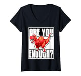 Womens Are You Brave Enough? Face the Tyrannosaurus Rex! V-Neck T-Shirt