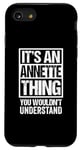 iPhone SE (2020) / 7 / 8 It's An Annette Thing You Wouldn't Understand First Name Case