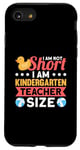 iPhone SE (2020) / 7 / 8 I Am Not Short I Am Kindergarten Teacher Size Case