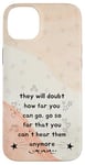 iPhone 14 Plus People Will Doubt You Success Motivational Saying Case