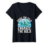 Womens Brave the cold embrace the bold Ice Bath V-Neck T-Shirt