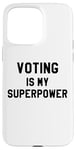 Coque pour iPhone 15 Pro Max Voting is My Superpower Go Vote Sign,Voting is My Superpower