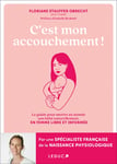 C'est mon accouchement ! - Le guide pour mettre au monde son bébé naturellement, en femme libre et informée (Broché)