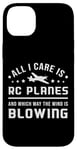 iPhone 14 Plus All I Care Is RC Planes Model Airplane Pilot Funny RC Plane Case