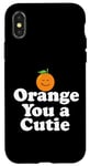 Coque pour iPhone X/XS Orange You a Cutie – Blague sarcastique amusante aux fruits – Sourire