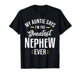 My Auntie Says I'm The Greatest Nephew Ever - Funny Gift T-Shirt