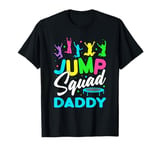 Jump Squad Daddy Trampoline Bounce Birthday Trampolining T-Shirt