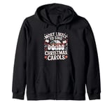 Most Likely To Sing Christmas Carols For Christmas Carolers Zip Hoodie