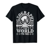 Geography Means The World To Me, Geographer T-Shirt