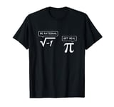 Get Real Be Rational Funny Math Jokes T-Shirt