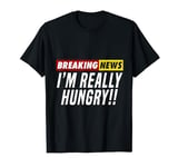 Always Hungry WTF Where's The Food Funny Feed Jokes Lover T-Shirt