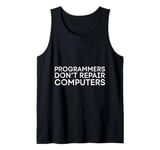 Programmers Don't Repair Computers Tech Myth Tank Top