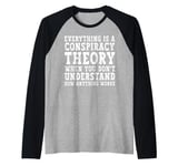 Everything Is A Conspiracy Theory When You Don't Understand Raglan Baseball Tee