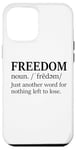 iPhone 12 Pro Max Freedoms Just Another Word for Nothing Left to Lose Freedom Case