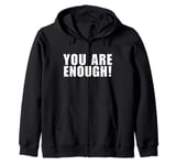 You Are Enough, You Are More Than Enough, Mental Health Tee Zip Hoodie