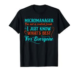 Micromanager I'm not a control freak - Funny supervisor T-Shirt