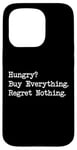 iPhone 15 Pro Hungry? Buy Everything. Regret Nothing Funny Shopping Quote Case