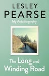 The Long and Winding Road: My Autobiography: The bestselling author tells the extraordinary true story of her life