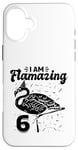 Coque pour iPhone 16 Plus I am Flamazing 6 Years Old – Fête d'anniversaire flamant rose