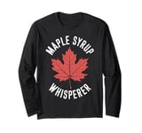 Maple Syrup Whisperer Canada Maple Tree Syrup Maple Syrup Long Sleeve T-Shirt