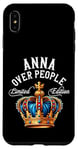 iPhone XS Max Anna Name Birthday Gift Funny Anna Over People Crown Case