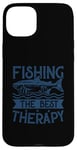 Coque pour iPhone 15 Plus Best Fun Adult Men Humour Fishing The Best Therapy