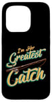 iPhone 15 Pro I'm Her Greatest Catch Fishing Pun Case