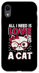 Coque pour iPhone XR Tout ce dont j'ai besoin c'est d'amour et d'un chat