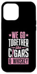 Coque pour iPhone 15 Pro Max We Go Together Like Cigares And Whisky Matching Couple
