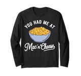 You Had Me at Mac 'n' Cheese Long Sleeve T-Shirt