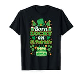 Born lucky on St Paddy's. Birthday, Saint Patrick T-Shirt