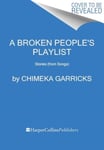 A Broken People&#039;s Playlist  Stories (from Songs)