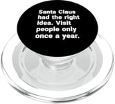 Santa had the right idea. Visit people only once a year PopSockets PopGrip for MagSafe