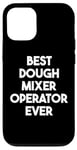 iPhone 12/12 Pro Best Dough Mixer Operator Ever Case