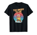 Too Angry To Die Funny Retro Video Game Pixelated Design T-Shirt