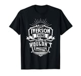 It's An IVERSON Thing You Wouldn't Understand Name Vintage T-Shirt