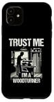 Coque pour iPhone 11 Tour à bois Trust Me I'm A Woodturner