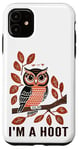 iPhone 11 I'm A Hoot, Owl Pun Sarcastic Jokes Sayings Case