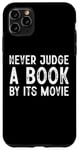 Coque pour iPhone 11 Pro Max Ne jugez jamais un livre d'après son film - Funny Book Lover